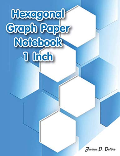 Hexagonal Graph Paper Notebook 1 Inch: Hexagonal Graph Paper Notebook 1 Inch 100 Pages for Sketches Mapping Graphs and Gaming