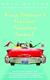 Annie Freeman's Fabulous Traveling Funeral: A Novel