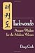 Taekwondo: Ancient Wisdom for the Modern Warrior