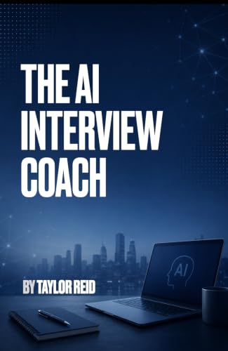 The AI Interview Coach: How to Use ChatGPT to Prepare Smarter, Answer Better, and Land More Job Offers (English Edition)