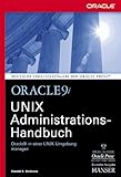 Oracle 9i. UNIX Administrations- Handbuch. Oracle 9i in einer UNIX- Umgebung managen