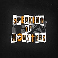 Speaking of Monsters