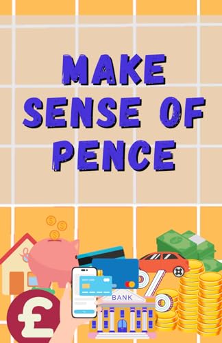 Make Sense Of Pence: Your Money Companion