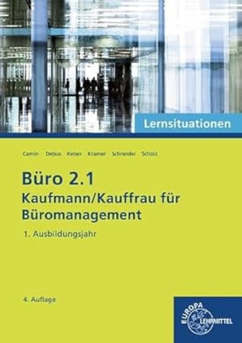 Büro 2.1 - Kaufmann/Kauffrau für Büromanagement, Lernsituationen, 1. Ausb.jahr: Kaufmann/Kauffrau für Büromanagement (Büro 2.1 - Lehrwerke für die Berufsausbildung)