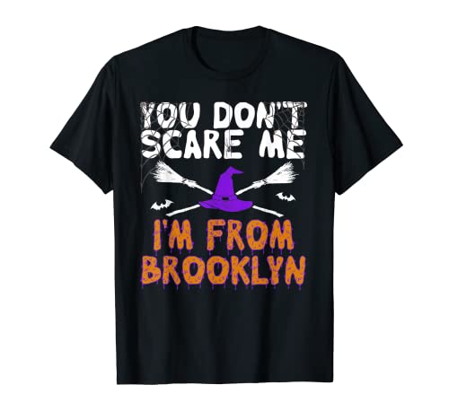 You Don't Scare Me I'm From New York Brooklyn T-Shirt T-Shirt