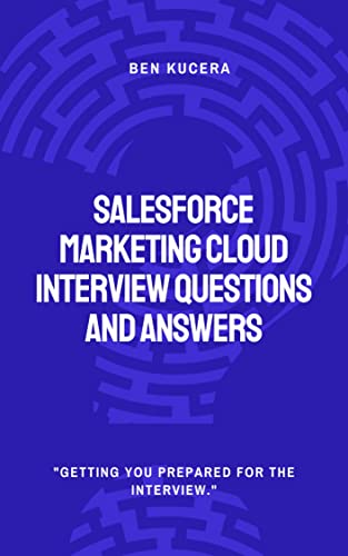 Salesforce Marketing Cloud Interview Questions and Answers: Getting you prepared for the interview.