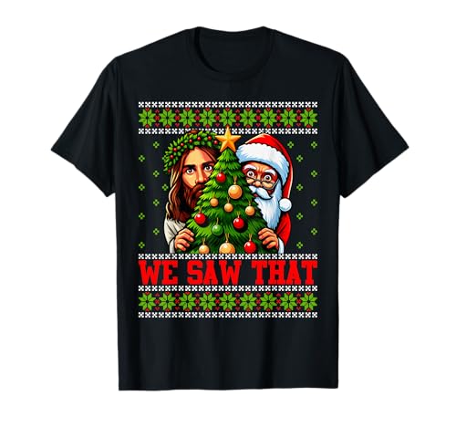 We Saw That Jesus and Santa Tree Christian Ugly Christmas T-Shirt
