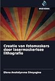 Creatie van fotomaskers door lasermaskerloze lithografie