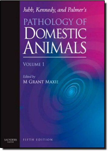 Jubb, Kennedy & Palmer's Pathology of Domestic Animals: Volume 1