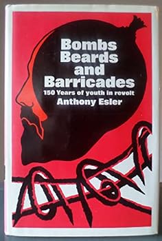 Hardcover Bombs, Beards, and Barricades: 150 Years of Youth in Revolt Book