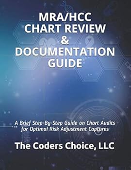 Paperback MRA/HCC CHART REVIEW & DOCUMENTATION GUIDE: Step-By-Step Guide on Chart Audits for Optimal Risk Adjustment Captures Book