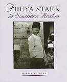 Freya Stark in Southern Arabia