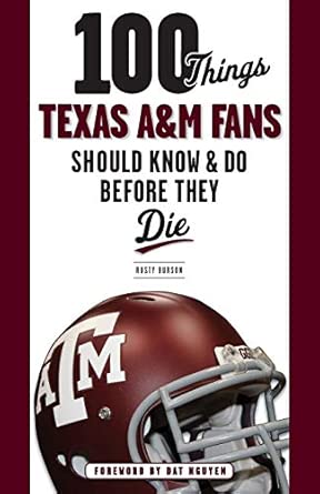 100 Things Texas A&M Fans Should Know & Do Before They Die-Wow! eBook