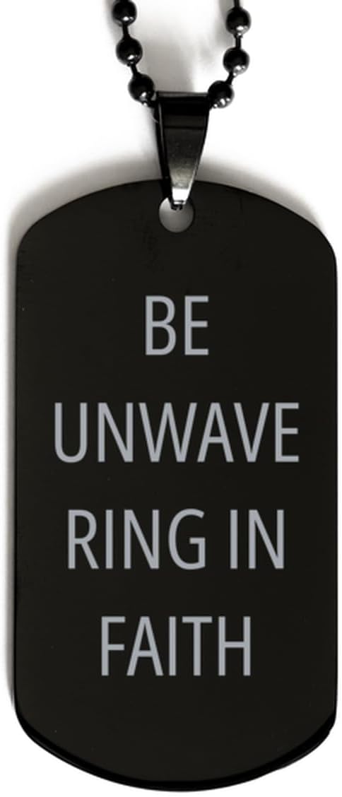 Motivational Be Unwavering in Faith Black Dog Tag - Best Faith Hope Love Quote for Men Women, Engraved Chain Necklace Birthday
