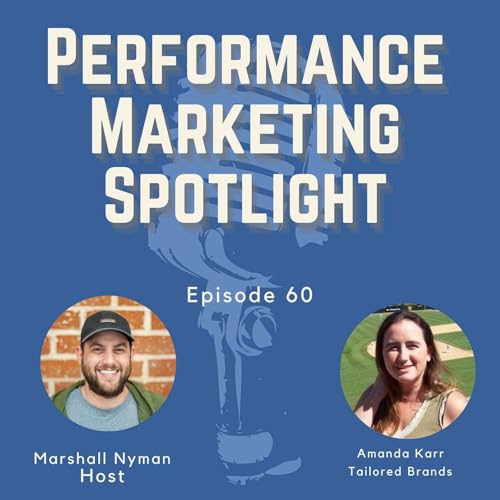Ep. 60 | Amanda Karr (Tailored Brands): Scaling Affiliate Programs for Major Retailers in the AI Era