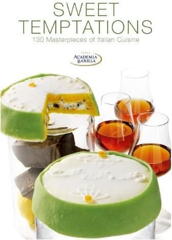 Sweet Temptations: 130 Masterpieces of Italian Cuisine Hardcover – 30 Oct. 2013