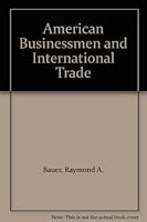American Businessmen and International Trade 002902000X Book Cover