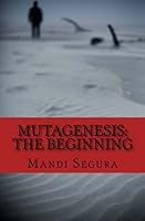 Mutagenesis: The Beginning 1477465499 Book Cover