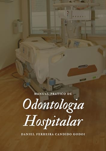 Manual Prático de Odontologia Hospitalar: Atendimento ao paciente crítico
