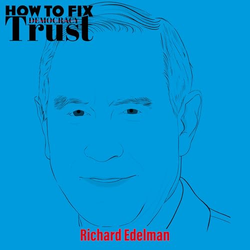 Richard Edelman | From Polarization to Insularity: Can Trust be Rebuild