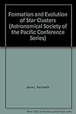 pacific scientific artus  Formation and Evolution of Star Clusters (Astronomical Society of the Pacific Conference Series, Band 13)