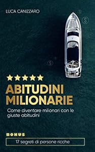 Abitudini milionarie: Come diventare milionari con le giuste abitudini