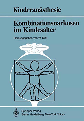 Kombinationsnarkosen im Kindesalter (Kinderanästhesie) (German Edition)