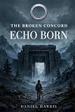 The Broken Concord: Echo Born