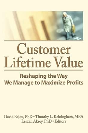 Customer Lifetime Value: Reshaping the Way We Manage to Maximize Profits book cover