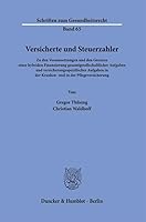 Versicherte Und Steuerzahler: Zu Den Voraussetzungen Und Den Grenzen Einer Hybriden Finanzierung Gesamtgesellschaftlicher Aufgaben Und Versicherungssp 3428184939 Book Cover