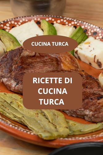 RICETTE DI CUCINA TURCA: CUCINA TURCA - Cucina turca per famiglie - Ricette rapide e semplici