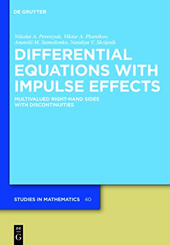Differential Equations with Impulse Effects: Multivalued Right-hand Sides with Discontinuities (De Gruyter Studies in Mathematics Book 40)
