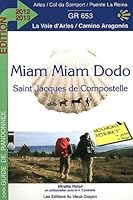 Miam-miam-dodo du chemin d'Arles + le camino aragonés : Chemin de Compostelle (GR 653) d'Arles au col du Somport à Puente la Reina (Navarra) 2916446354 Book Cover