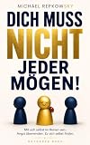 Dich muss NICHT jeder mögen! Mit sich selbst im Reinen sein. Angst überwinden. Zu sich selbst finden. Ratgeber Buch (Selbstvertrauen Bücher 2)