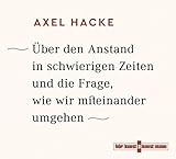 Über den Anstand in schwierigen Zeiten und die Frage, wie wir miteinander umgehen - Axel Hacke