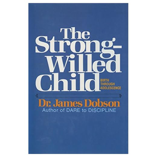 The Strong-Willed Child: Birth Through Adolescence