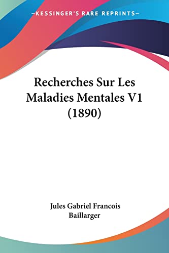 Recherches Sur Les Maladies Mentales V1 (1890) (French Edition)
