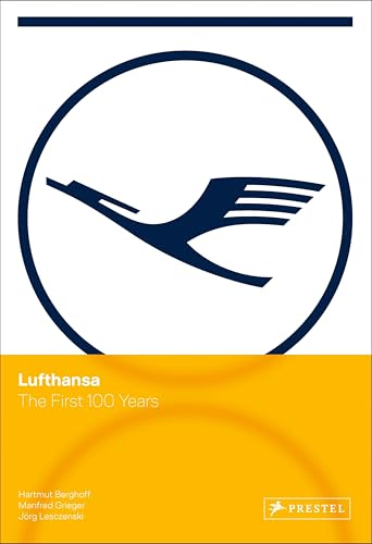 Lufthansa: The First 100 Years