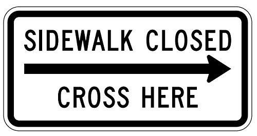 24 inch x 12 inch 3M High Intensity .080 Aluminum SIDEWALK CLOSED CROSS HERE (arrow right) - R9-11A