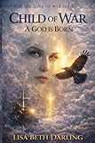 Child of War: A God is Born (For the Love of War)
