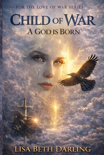 Child of War: A God is Born (For the Love of War)