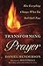 Transforming Prayer: How Everything Changes When You Seek God's Face