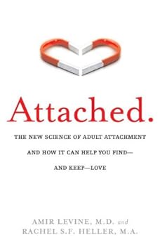 Attached: The New Science of Adult Attachment and How It Can Help YouFind?and Keep?Love