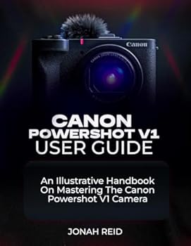 Paperback Canon Powershot V1 User Guide: An Illustrative Handbook on Mastering the Canon Powershot V1 Camera Book