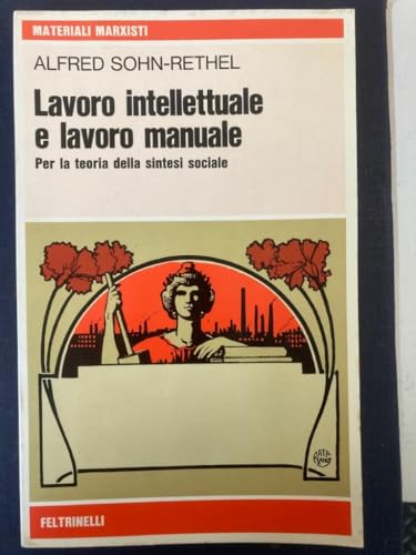 Lavoro intellettuale e lavoro manuale. Per la teoria della sintesi sociale