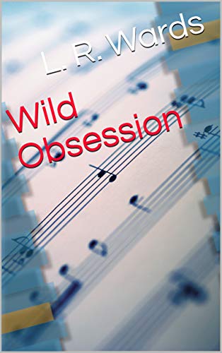 Wild Obsession (The Wild Series Book 1)