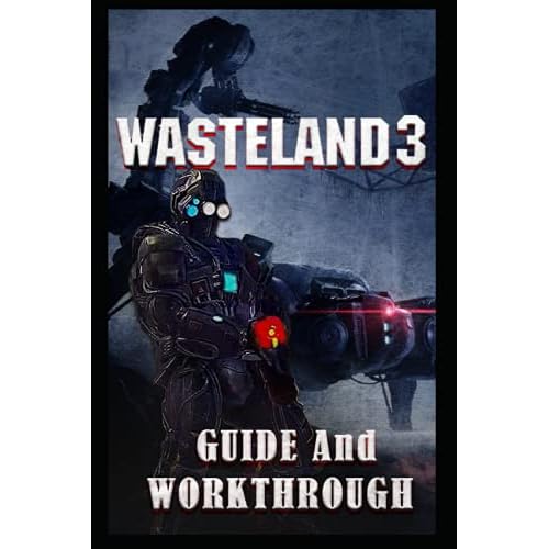 Wasteland 3 _ Guide and Walkthrough: Tips - Cheats- And MORE