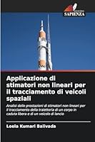 Applicazione di stimatori non lineari per il tracciamento di veicoli spaziali (Italian Edition) 6202001860 Book Cover
