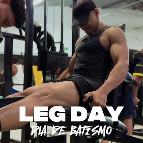DIA DE BATISMO - LEG DAY ft. Vini