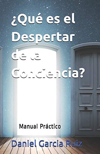 ¿Qué es el Despertar de la Conciencia?: Manual Práctico (Spanish Edition)
